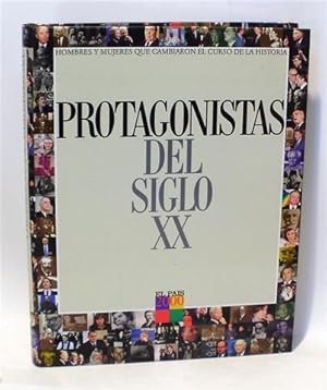 PROTAGONISTAS DEL SIGLO XX - Hombres y Mujeres que Cambiaron el Curso de la Historia