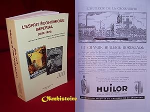 L'esprit économique impérial ( 1830-1970 ) : Groupes de pression & réseaux du patronat colonial e...