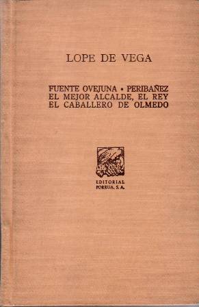 Imagen del vendedor de Fuente Ovejuna. Peribez y el comendador de Ocaa. El mejor alcalde, el Rey. El caballero de Olmedo. Biografa y presentacin de las obras por J. M. Lope Blanch. a la venta por Librera y Editorial Renacimiento, S.A.