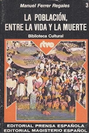 Seller image for La poblacin, entre la vida y la muerte. Ensayo. for sale by Librera y Editorial Renacimiento, S.A.
