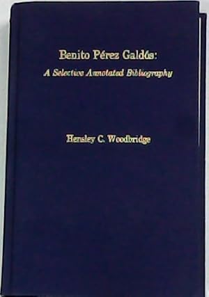 Imagen del vendedor de Benito Prez Galds: A selective Annotated Bibliography (Bibliografa selecta anotada con comentarios en ingls y espaol). a la venta por Librera y Editorial Renacimiento, S.A.