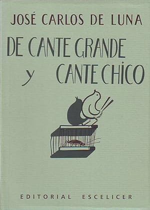 Seller image for De cante grande y cante chico. Portada e ilustr. de. Edicin facsmil de la publicada por la editorial Escelicer en 1942. for sale by Librera y Editorial Renacimiento, S.A.