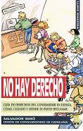 Seller image for No hay derecho. Gua de derechos del consumidor en Espaa; cmo, cuando y donde se puede reclamar. for sale by Librera y Editorial Renacimiento, S.A.