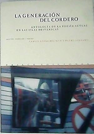 Imagen del vendedor de La generacin del cordero. Antologa de la poesa actual en las Islas Britnicas (Simon Armitage, Sujata Burnside, Robert Crawford, Michael Danaghy, Carol Ann Duffy, Ian Duhig, Jane Duran, Elizabeth Garret, Lavinia Greelaw, W. N. Herbert, Michael Hofmann, Mike Imlah, Alan Jenkins, Jackie Kay, Frank Kuppner, James Lasdun, Sarah Maguire, Gyn Maxwell, Paul Muldoon, Sean O'Brien, Don Paterson, Katherine Pierpoint, Maurice Riordan, Stephen Romer, Peter Sansom, Jo Shapcott, Matthew Sweeney y Gerard Woodward). Seleccin, traduccin y prlogo de. Edicin bilinge castellano-ingls. a la venta por Librera y Editorial Renacimiento, S.A.