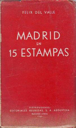 Imagen del vendedor de Madrid en 15 estampas. (El ol - Pjaro nocturno - La verbena grande - Las verbenas pobres - Viejas callejuelas - Viendo pasar la madrugada- Toreritos - Paseos de primavera y otoo - Un borracho - Gitanas en las calles - Noche de Pascua - Noche de Reyes - Noche de cabaret barato - El rastro - El hechizo de la ciudad). a la venta por Librera y Editorial Renacimiento, S.A.