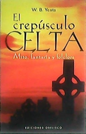 Imagen del vendedor de El crepsculo Celta. Mito, fantasa, folclore. a la venta por Librera y Editorial Renacimiento, S.A.