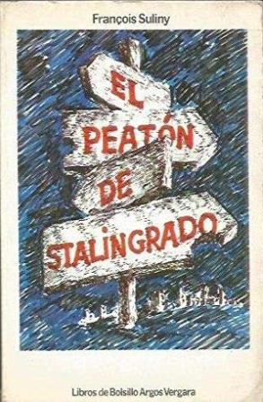 Imagen del vendedor de El peatn de Stalingrado. Novela. a la venta por Librera y Editorial Renacimiento, S.A.