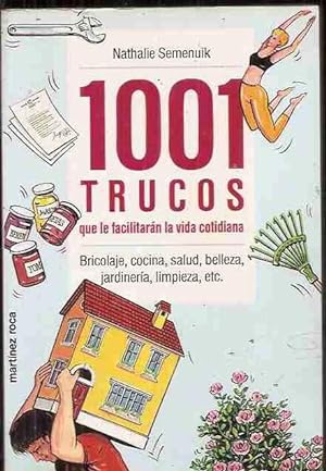 Bild des Verkufers fr 1001 trucos que le facilitarn la vida cotidiana. Bricolage, cocina, salud, belleza, jardinera, limpieza, etc. zum Verkauf von Librera y Editorial Renacimiento, S.A.