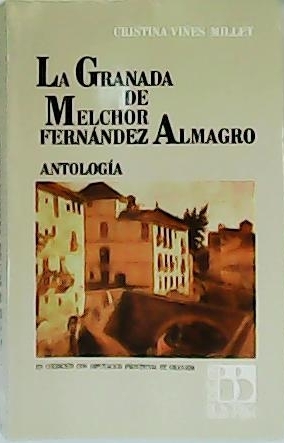 Seller image for La Granada de Melchor Fernndez Almagro. Antologa. Edicin, introduccin y notas de. for sale by Librera y Editorial Renacimiento, S.A.