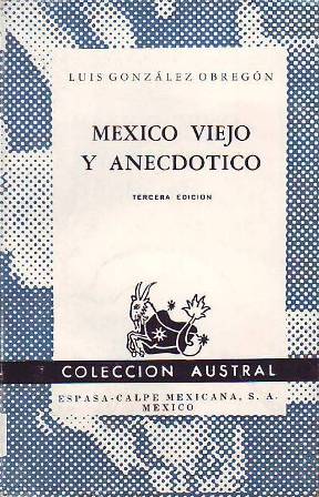 Imagen del vendedor de Mxico viejo y anecdtico. a la venta por Librera y Editorial Renacimiento, S.A.
