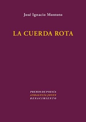 Image du vendeur pour La cuerda rota (Premio de Poesa "Andaluca Joven", 2013). mis en vente par Librera y Editorial Renacimiento, S.A.