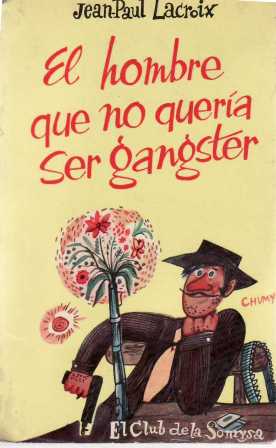 Imagen del vendedor de El hombre que no quera ser gangster. Novela. a la venta por Librera y Editorial Renacimiento, S.A.