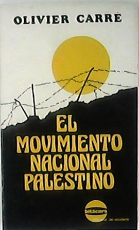 Image du vendeur pour El movimiento nacional palestino (El hecho palestino - El mandato britnico - La dispersin palestina - Duros aos de resistencia: 1955-1976). mis en vente par Librera y Editorial Renacimiento, S.A.