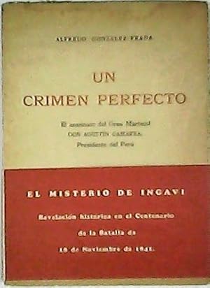 Seller image for Un crimen perfecto. El asesinato del Gran Mariscal Don Agustn Gamarra, Presidente del Per. for sale by Librera y Editorial Renacimiento, S.A.