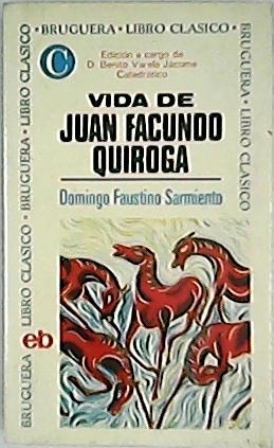 Imagen del vendedor de Vida de Juan Facundo Quiroga. Edicin de B. Varela Jcome. a la venta por Librera y Editorial Renacimiento, S.A.