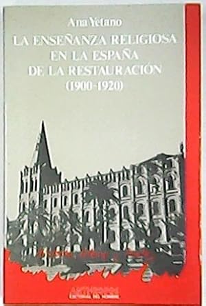 Seller image for La enseanza religiosa en la Espaa de la Restauracin (1900 - 1920). for sale by Librera y Editorial Renacimiento, S.A.