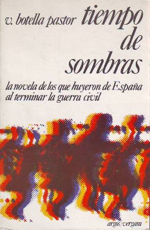 Imagen del vendedor de Tiempo de sombras. La novela de los que huyeron de Espaa al terminar la guerra civil. a la venta por Librera y Editorial Renacimiento, S.A.