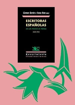 Immagine del venditore per Escritoras espaolas en los medios de prensa (1868-1936). Edicin de Carmen Servn e Ivana Rota. (ndice: Contaminaciones literarias en el periodismo de Magda Donato. Revista Crtica, una revista literaria fundada por Carmen de Burgo, Colombine. Reescritura de algunas crnicas periodsticas de Emilia Pardo Bazn (1912-1915). Las escritoras en La Espaa Moderna (1889-1914). Mujer y prensa: Artculos periodsticos de Isabel Oyarzbal Smith (1907-1921). Escritoras en la prensa catalanista. Etc.) venduto da Librera y Editorial Renacimiento, S.A.