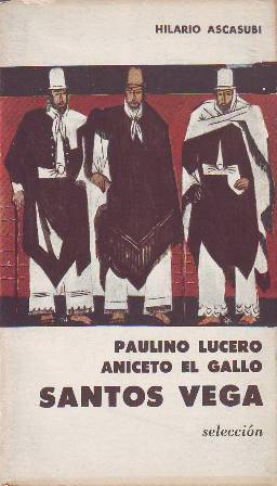 Imagen del vendedor de Paulino Lucero. Aniceto el Gallo. Santos Vega. Seleccin y pres. de Jorge Luis Borges. a la venta por Librera y Editorial Renacimiento, S.A.