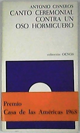 Seller image for Canto ceremonial contra un oso hormiguero. (Premio Casa de las Amricas 1968). for sale by Librera y Editorial Renacimiento, S.A.