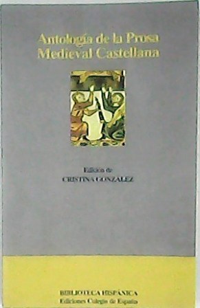 Bild des Verkufers fr Antologa de la prosa medieval castellana (Alfonso X, P. del Corral, Prez de Guzmn, Rodrguez de Montalvo, etc.). Edicin, introduccin y notas de. zum Verkauf von Librera y Editorial Renacimiento, S.A.