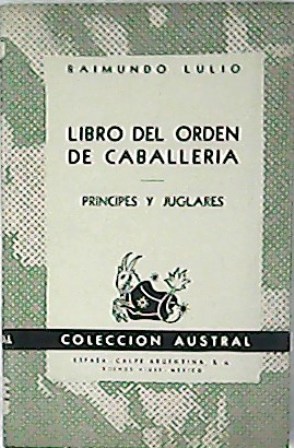 Bild des Verkufers fr Libro del orden de caballera. Prncipes y juglares. zum Verkauf von Librera y Editorial Renacimiento, S.A.