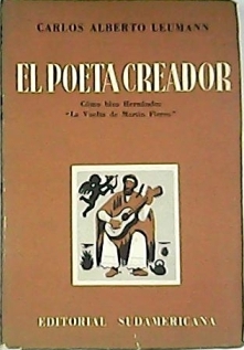 Seller image for El poeta creador. Cmo hizo Hernndez "La vuelta de Martn Fierro". for sale by Librera y Editorial Renacimiento, S.A.
