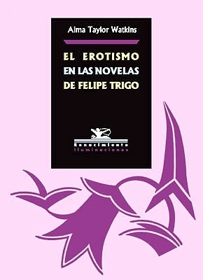 Imagen del vendedor de El erotismo en las novelas de Felipe Trigo. a la venta por Librera y Editorial Renacimiento, S.A.