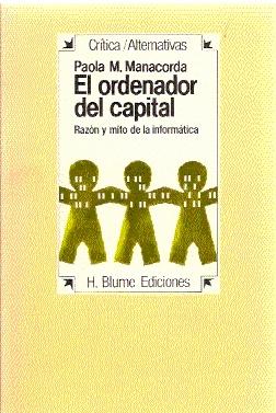 Seller image for El ordenador capital. Razn y mito de la informtica. Traduccin de Miguel Pellicer. for sale by Librera y Editorial Renacimiento, S.A.