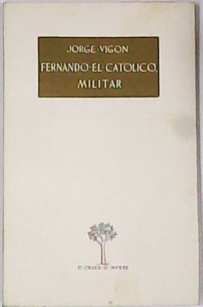 Imagen del vendedor de Fernando el Catlico, militar. a la venta por Librera y Editorial Renacimiento, S.A.