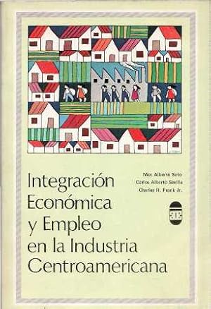 Seller image for Integracin econmica y empleo en la industria centroamericana. for sale by Librera y Editorial Renacimiento, S.A.