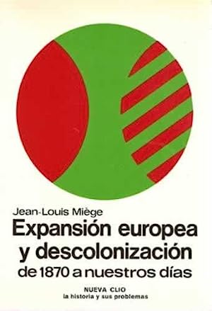 Imagen del vendedor de Expansin europea y descolonizacin. De 1870 a nuestros das. (ndice: La expansin europea. El reparto del mundo. Las oposiciones a la expansin europea. Los imperios coloniales. Las transformaciones locales. La 1 guerra Mundial y el problema colonial. El periodo de entreguerras. La descolonizacin. Debates entre historiadores y directrices para la investigacin. Etc). a la venta por Librera y Editorial Renacimiento, S.A.