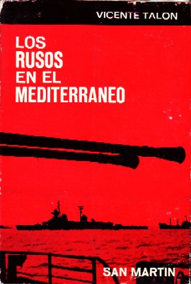 Imagen del vendedor de Los rusos en el Mediterrneo (La instalacin de esta flota a partir de 1967 en aguas del Mediterrneo). a la venta por Librera y Editorial Renacimiento, S.A.