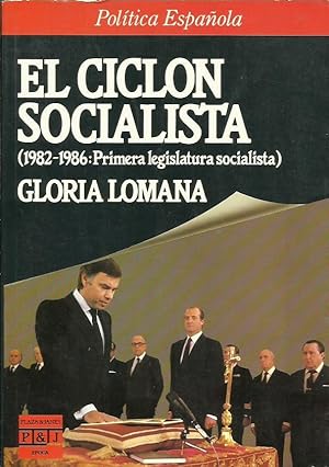 Imagen del vendedor de El cicln socialista (1982-1986: Primera legislatura socialista). a la venta por Librera y Editorial Renacimiento, S.A.