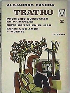 Image du vendeur pour Teatro, 2 (Prohibido suicidarse en primavera, Siete gritos en el mar, Corona de amor y muerte). mis en vente par Librera y Editorial Renacimiento, S.A.