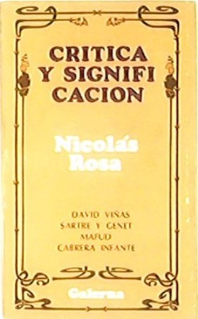 Imagen del vendedor de Crtica y significacin: David Vias: "Sexo y novela" - Sartre y Genet: "Sexo y creacin" - Mafud: "Sexo y mito" - Cabrera Infante: "Una patologa del lenguaje". a la venta por Librera y Editorial Renacimiento, S.A.