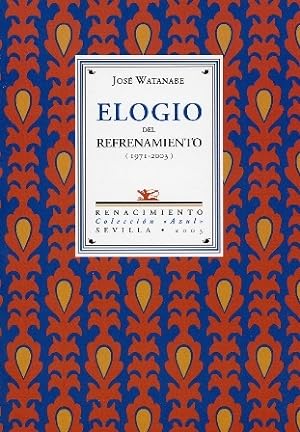 Seller image for Elogio del refrenamiento (1971-2003). Seleccin y presentacin de Eduardo Chirinos. for sale by Librera y Editorial Renacimiento, S.A.