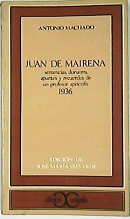 Seller image for Juan de Mairena. Sentencias, donaires, apuntes y recuerdos de un profesor apcrifo (1936). Edicin, introduccin y notas por Jos M Valverde. for sale by Librera y Editorial Renacimiento, S.A.