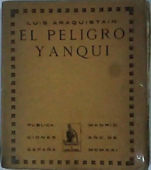 Immagine del venditore per El peligro yanqui. venduto da Librera y Editorial Renacimiento, S.A.