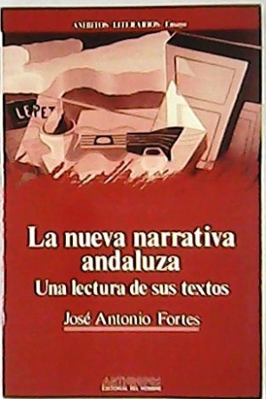 Imagen del vendedor de La nueva narrativa andaluza. Una lectura de sus textos. Ensayo. a la venta por Librera y Editorial Renacimiento, S.A.