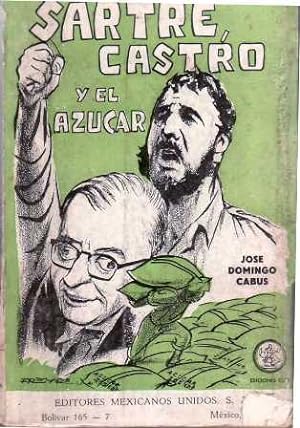 Image du vendeur pour Sartre, Castro y el azcar. mis en vente par Librera y Editorial Renacimiento, S.A.