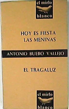 Seller image for Hoy es fiesta. Las meninas. El tragaluz. (Incluye adems: artculos sobre el autor; tres entrevistas; relacin de estrenos y repartos; bibliografa; tres crticas a las obras de este volumen). for sale by Librera y Editorial Renacimiento, S.A.