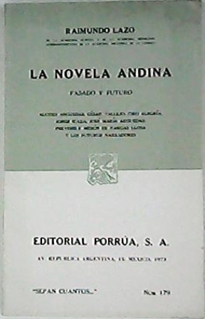 Imagen del vendedor de La novela andina. Pasado y futuro (Alcides Arguedas, Csar Vallejo, Ciro Alegra, J. Icaza, Jos M Arguedas. Previsible misin de Vargas Llosa y los futuros narradores). a la venta por Librera y Editorial Renacimiento, S.A.