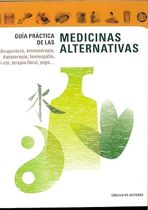 Seller image for GUIA PRACTICA DE LAS MEDICINAS ALTERNATIVAS. Acupuntura, aromaterapia, dietoterapia, homeopata, tai-chi, terapia floral, yoga. for sale by Librera y Editorial Renacimiento, S.A.