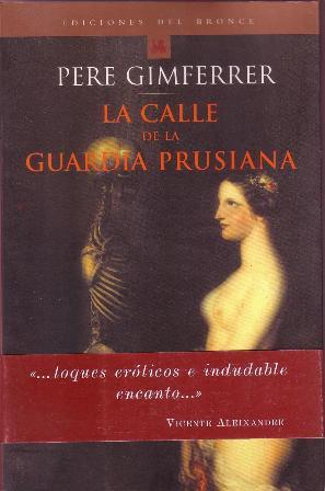 Imagen del vendedor de La calle de la Guardia Prusiana. (Novela ertica entre la narrativa y la poesa). a la venta por Librera y Editorial Renacimiento, S.A.