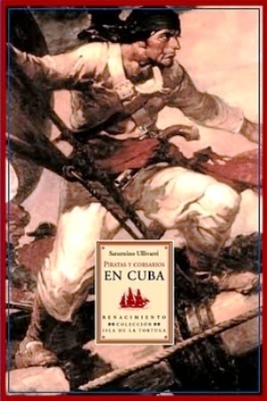 Imagen del vendedor de Piratas y corsarios en Cuba. a la venta por Librera y Editorial Renacimiento, S.A.