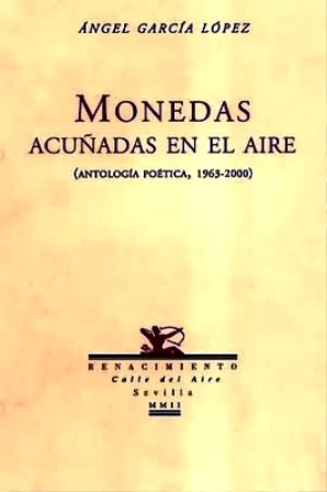 Seller image for Monedas acuadas en el aire (Antologa potica, 1963-2000). Presentacin de Jos Hierro. Nota y seleccin de Felipe Bentez Reyes. for sale by Librera y Editorial Renacimiento, S.A.