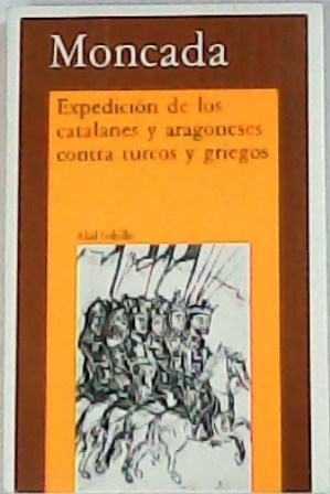 Seller image for Expedicin de los catalanes y aragoneses contra turcos y griegos. for sale by Librera y Editorial Renacimiento, S.A.