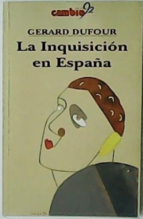 Imagen del vendedor de La inquisicin en Espaa. Cubierta (bastante mala) del pintor Eduardo Arroyo. a la venta por Librera y Editorial Renacimiento, S.A.