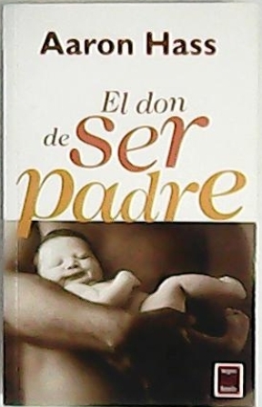 Imagen del vendedor de El don de ser padre. a la venta por Librera y Editorial Renacimiento, S.A.